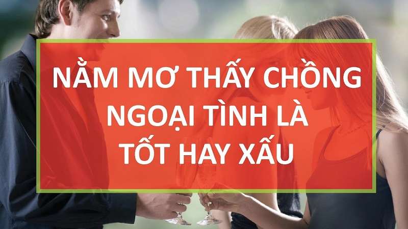 Ý nghĩa khi nằm mơ thấy chồng ngoại tình