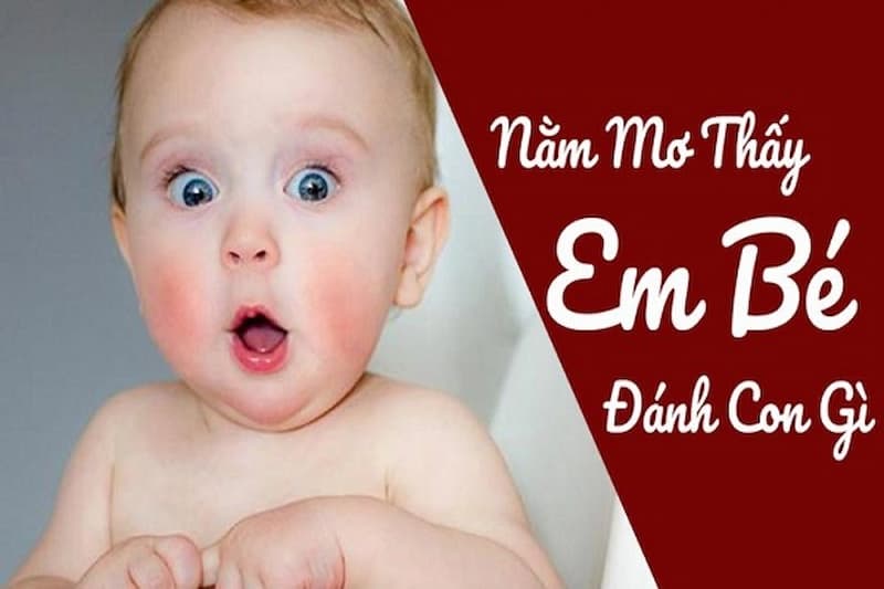 Nằm mơ thấy con nít đánh số mấy để thắng đề giải cao nhất?