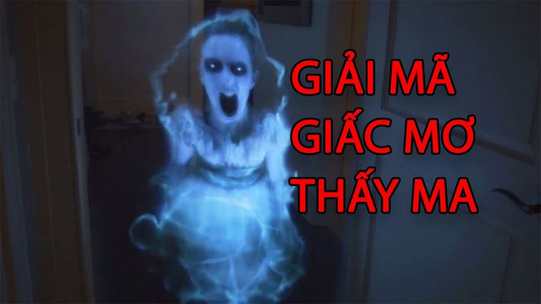 Ý nghĩa của giấc mơ thấy ma